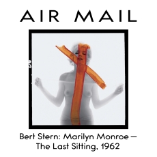 AIRMAIL: Bert Stern: Marilyn Monroe—The Last Sitting, 1962